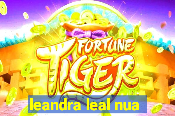 leandra leal nua